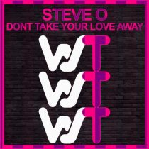 SteveO – Dont Take Your Love Away
