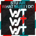 Stu Air – What Must I Do
