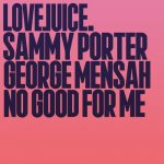 Sammy Porter, George Mensah – No Good For Me