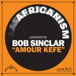 Bob Sinclar, Africanism – Amour Kefe