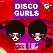 Disco Gurls – Feel Luv