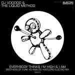 DJ Voodoo, Brothers Of Funk, Liquid Method, Analog Hustlers – Everybody Thinks I’m High & I Am (Brothers Of Funk VS Analog Hustlers Electro Mix)