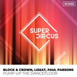 Block & Crown, Paul Parsons, Lissat – Pump Up The Dancefloor
