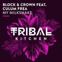 Block & Crown, Culum Frea – My Milkshake (Nudisco Mix)