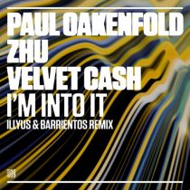 Paul Oakenfold, ZHU, Illyus & Barrientos, Velvet Cash – I’m Into It (Illyus & Barrientos Remixes)