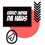 Errio Indra – Da Haus (Extended Mix)