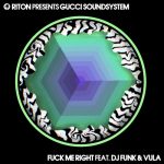 Riton, Gucci Soundsystem, DJ Funk, Vula – Fuck Me Right feat. DJ Funk & Vula