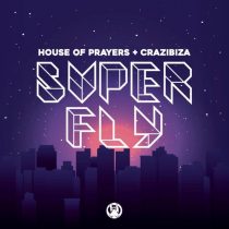 Crazibiza, House of Prayers – House Of Prayers, Crazibiza – Superfly