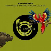 Ben Murphy – Now You’re Talking My Language EP
