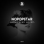 Nopopstar – Breakin My Heart