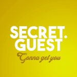 Secret Guest – Secret Guest – Gonna Get You