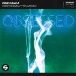Pink Panda – Obsessed (ManyFew Extended Remix)