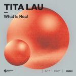 Tita Lau – What Is Real (Extended Mix)