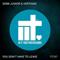 Vertigini, Sebb Junior – You Don’t Have To Leave