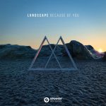 LVNDSCAPE – Because Of You (Extended Mix)