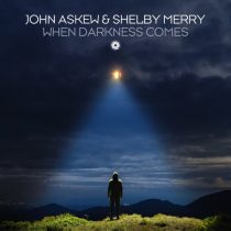 John Askew, Shelby Merry – When Darkness Comes