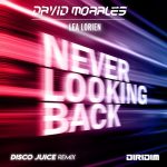 David Morales, Lea Lorien – Never Looking Back (Disco Juice Remixes)