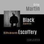 Shaun Escoffery, Eric Martin, Black Sonix – Believe
