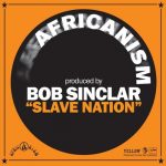 Bob Sinclar, Africanism – Slave Nation