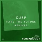 Cusp – Fake the Future (Remixes)