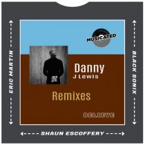 Danny J Lewis, Shaun Escoffery, Eric Martin, Black Sonix – Believe (Danny J Lewis Remixes)
