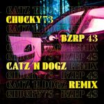 Catz ‘n Dogz – Chucky73 – Bzrp 43 (Club Version)