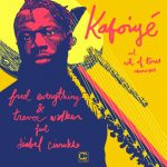 Fred Everything, Trevor Walker, Diabel Cissokho – Kafoiyé Feat. Diabel Cissokho (incl. Remixes By Art Of Tones)
