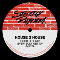 House 2 House – Good Feeling / Everybody Get Up (Mixes)