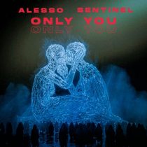 Sentinel, Alesso – Only You