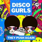 Disco Gurls – They Push Again