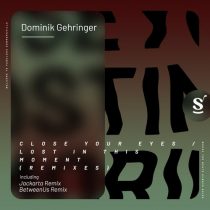 Dominik Gehringer – Close Your Eyes / Lost In This Moment – Remixes