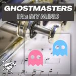 GhostMasters – In2 My Mind