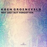 Koen Groeneveld – Not Lost But Forgotten