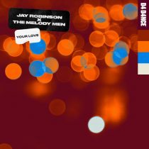 Jay Robinson, The Melody Men – Your Love – Extended Mix
