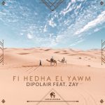 ZAY, Dipolair, Cafe De Anatolia – Fi Hedha El Yawm