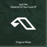 Just Her – Depend On Your Love EP