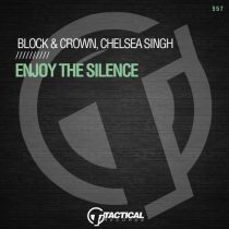 block & crown, Chelsea Singh – Enjoy The Silence