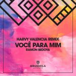 Ramon Bedoya – Você Para Mim (Harvy Valencia Remix)