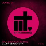 Domino DB – Your Body Next To Mine (Sammy Deuce Remix)