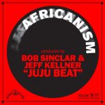 Bob Sinclar, Africanism, Jeff Kellner – Juju Beat