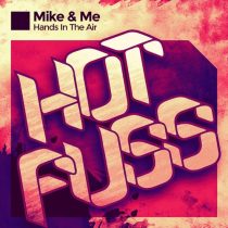 Mike & Me – Hands in the Air