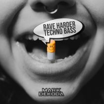Mark Dekoda – Rave Harder Techno Bass