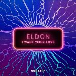 Eldon UK – I Want Your Love