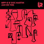 Doc Martin, Hipp-E – Jam On This