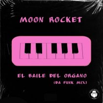 Moon Rocket – El Baile Del Organo (Da Funk Mix)