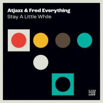 Fred Everything, Atjazz – Stay A Little While