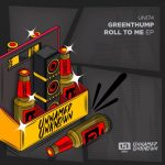 GreenThump – Roll To Me