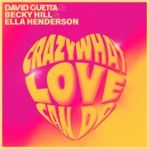 David Guetta, Becky Hill, Ella Henderson – Crazy What Love Can Do (Extended)