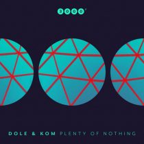 Dole & Kom – Plenty Of Nothing
