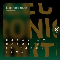 Electronic Youth – Break My Heart / It Takes Time